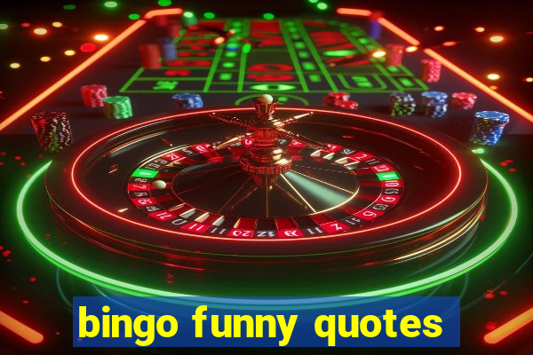 bingo funny quotes